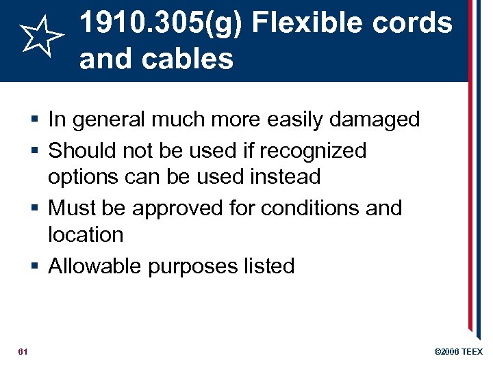 1910. 305(g) Flexible cords and cables § In general much more easily damaged §