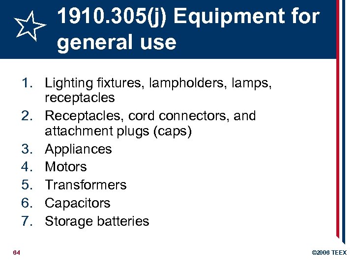 1910. 305(j) Equipment for general use 1. Lighting fixtures, lampholders, lamps, receptacles 2. Receptacles,