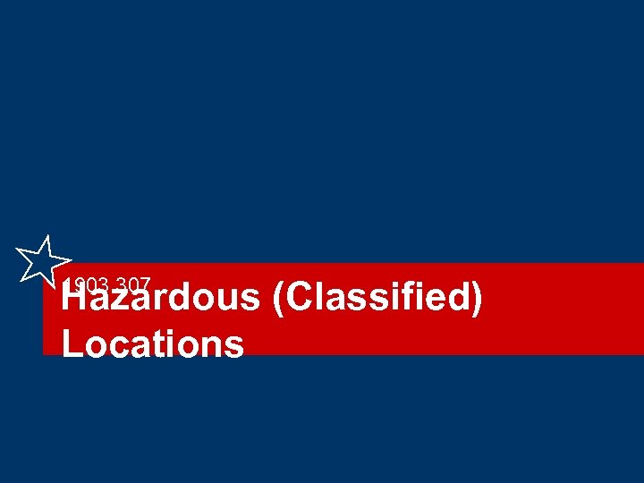 1903. 307 Hazardous (Classified) Locations 