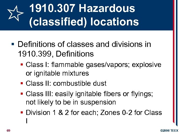 1910. 307 Hazardous (classified) locations § Definitions of classes and divisions in 1910. 399,