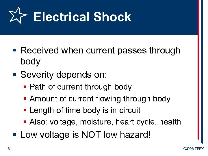 Electrical Shock § Received when current passes through body § Severity depends on: §