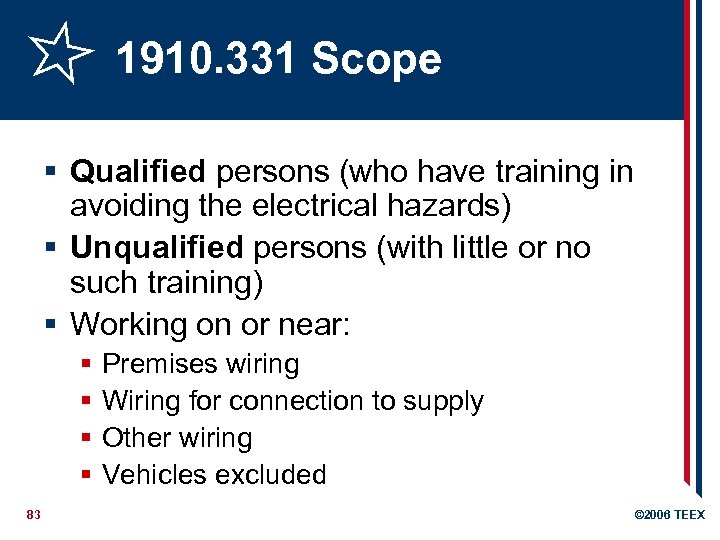 1910. 331 Scope § Qualified persons (who have training in avoiding the electrical hazards)