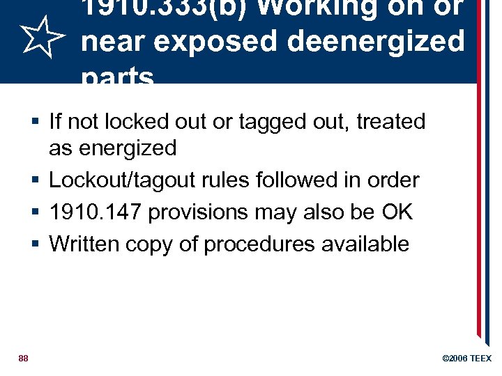 1910. 333(b) Working on or near exposed deenergized parts § If not locked out