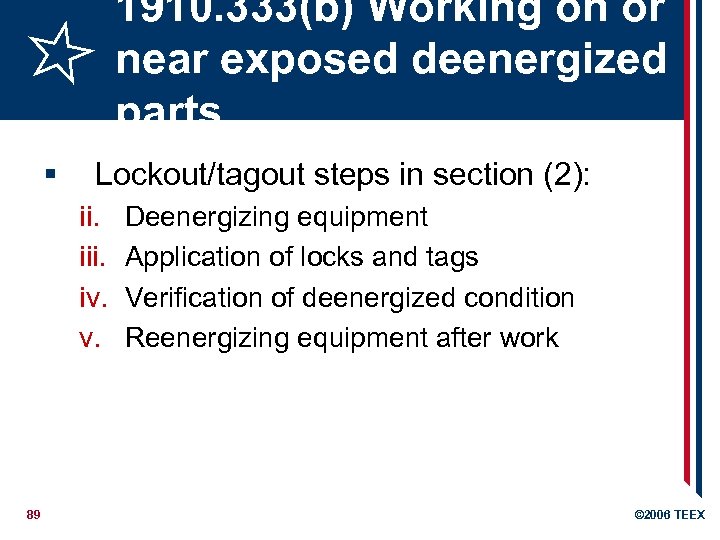 1910. 333(b) Working on or near exposed deenergized parts § Lockout/tagout steps in section