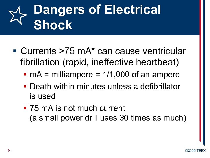 Dangers of Electrical Shock § Currents >75 m. A* can cause ventricular fibrillation (rapid,