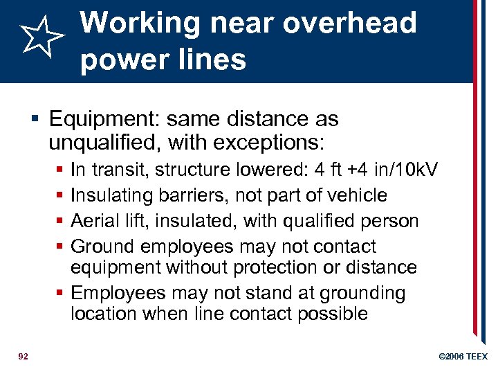 Working near overhead power lines § Equipment: same distance as unqualified, with exceptions: §