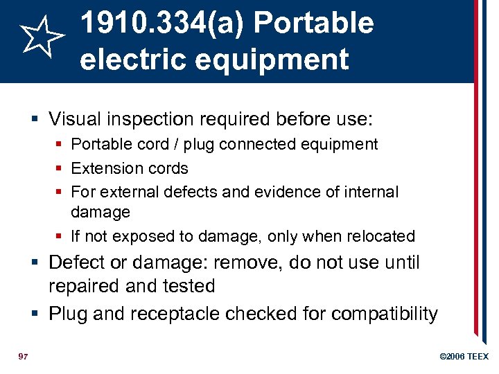 1910. 334(a) Portable electric equipment § Visual inspection required before use: § Portable cord