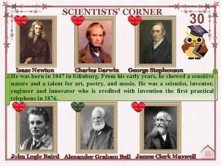 SCIENTISTS’ CORNER Isaac Newton Charles Darwin 30 George Stephenson He was born in 1847