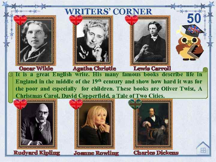 WRITERS’ CORNER Oscar Wilde Agatha Christie Lewis Carroll Joanne Rowling Charles Dickens 50 It