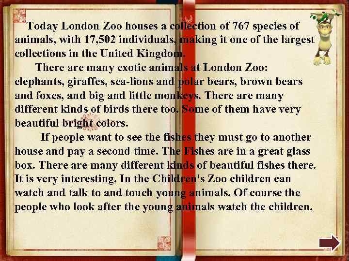 Today London Zoo houses a collection of 767 species of animals, with 17, 502