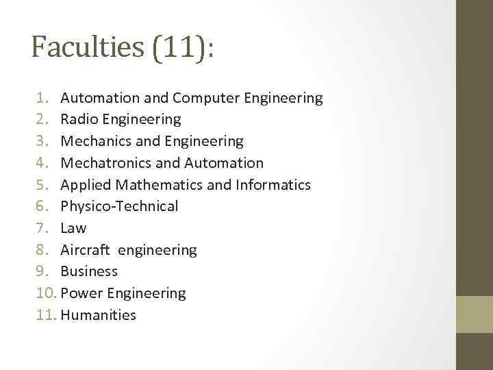 Faculties (11): 1. Automation and Computer Engineering 2. Radio Engineering 3. Mechanics and Engineering