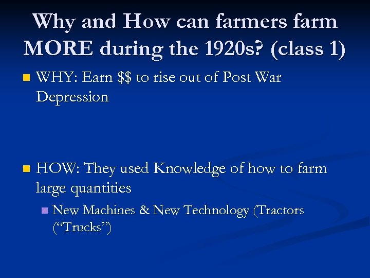 Why and How can farmers farm MORE during the 1920 s? (class 1) n