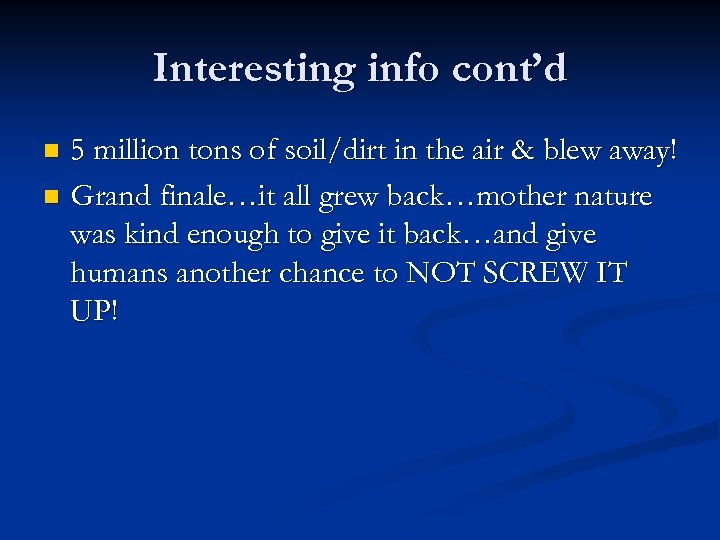 Interesting info cont’d 5 million tons of soil/dirt in the air & blew away!