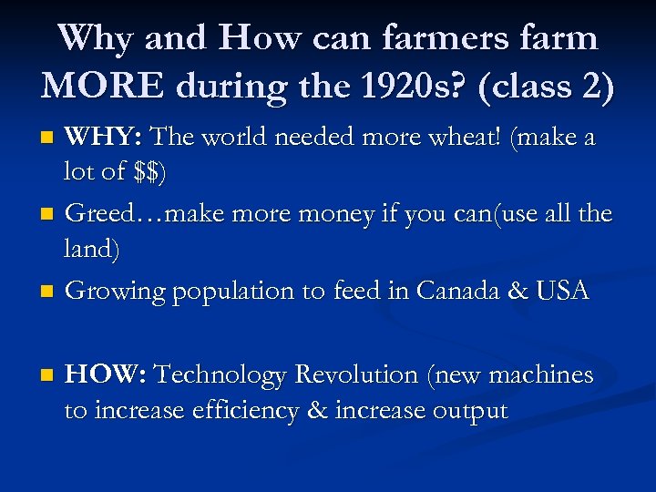 Why and How can farmers farm MORE during the 1920 s? (class 2) WHY: