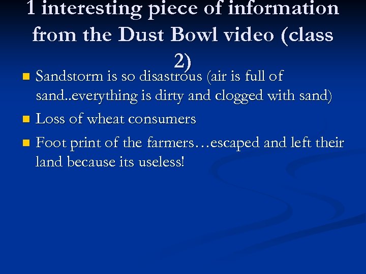 1 interesting piece of information from the Dust Bowl video (class 2) Sandstorm is