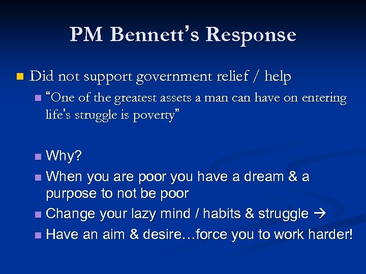 PM Bennett’s Response n Did not support government relief / help n “One of