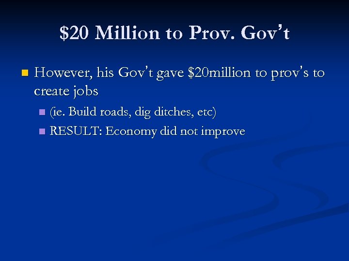 $20 Million to Prov. Gov’t n However, his Gov’t gave $20 million to prov’s