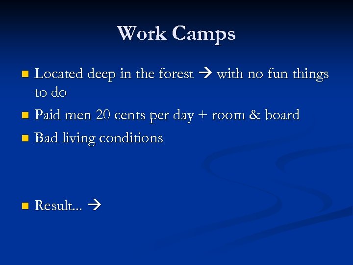 Work Camps Located deep in the forest with no fun things to do n
