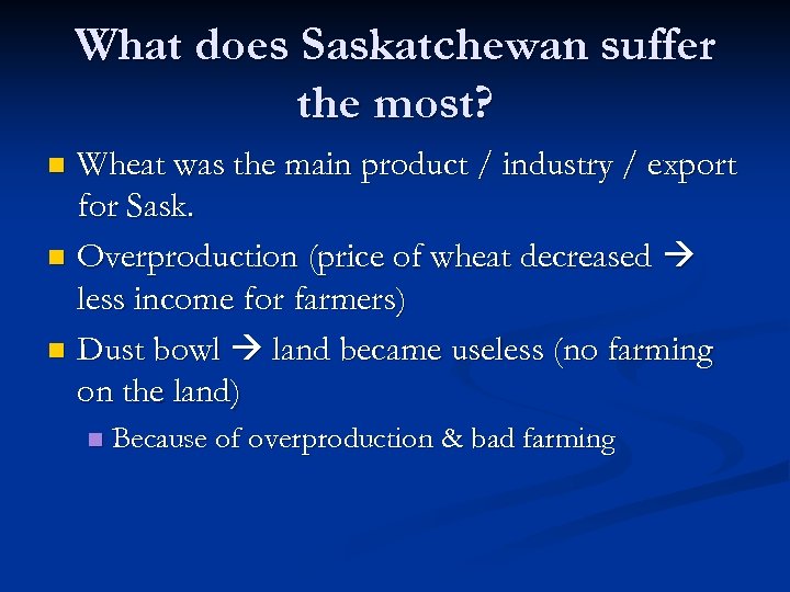 What does Saskatchewan suffer the most? Wheat was the main product / industry /