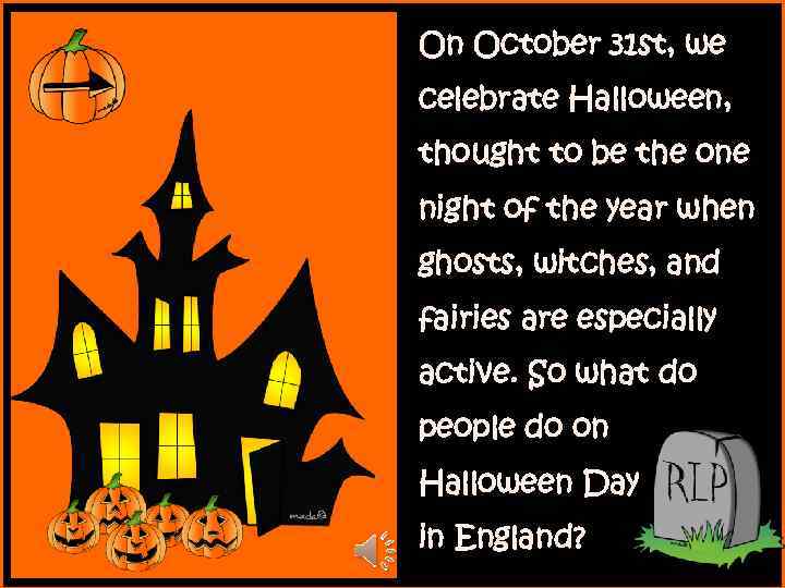 On October 31 st, we celebrate Halloween, thought to be the one night of