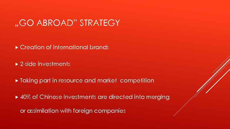 „GO ABROAD” STRATEGY Creation 2 -side investments Taking 40% of international brands part in