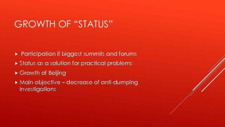 GROWTH OF “STATUS” Participation if biggest summits and forums Status as a solution for