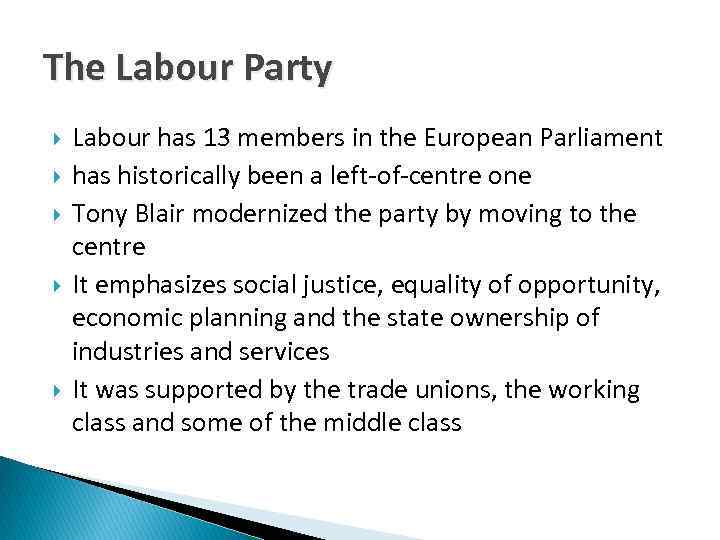 The Labour Party Labour has 13 members in the European Parliament has historically been