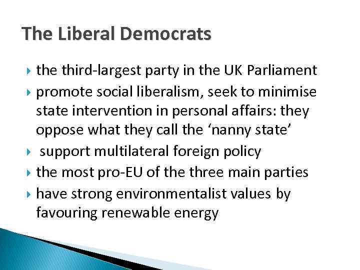 The Liberal Democrats the third-largest party in the UK Parliament promote social liberalism, seek