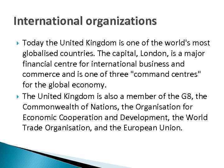 International organizations Today the United Kingdom is one of the world's most globalised countries.