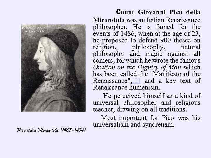 Pico della Mirandola (1463 -1494) count Giovanni Pico della Mirandola was an Italian Renaissance