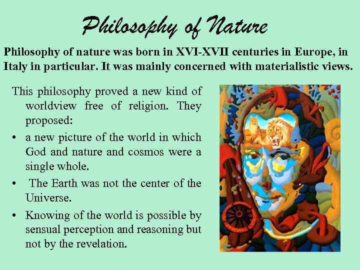 Philosophy of Nature Philosophy of nature was born in XVI-XVII centuries in Europe, in