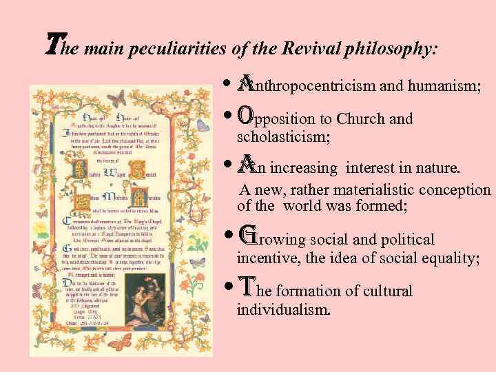 The main peculiarities of the Revival philosophy: • anthropocentricism and humanism; • opposition to