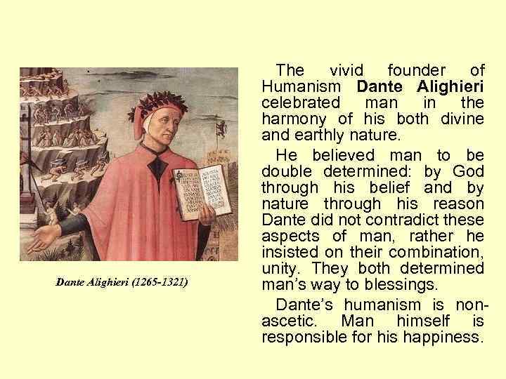 Dante Alighieri (1265 -1321) The vivid founder of Humanism Dante Alighieri celebrated man in