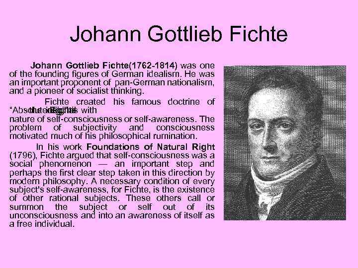 Johann Gottlieb Fichte(1762 -1814) was one of the founding figures of German idealism. He