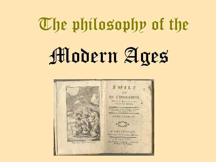 The philosophy of the Modern Ages 