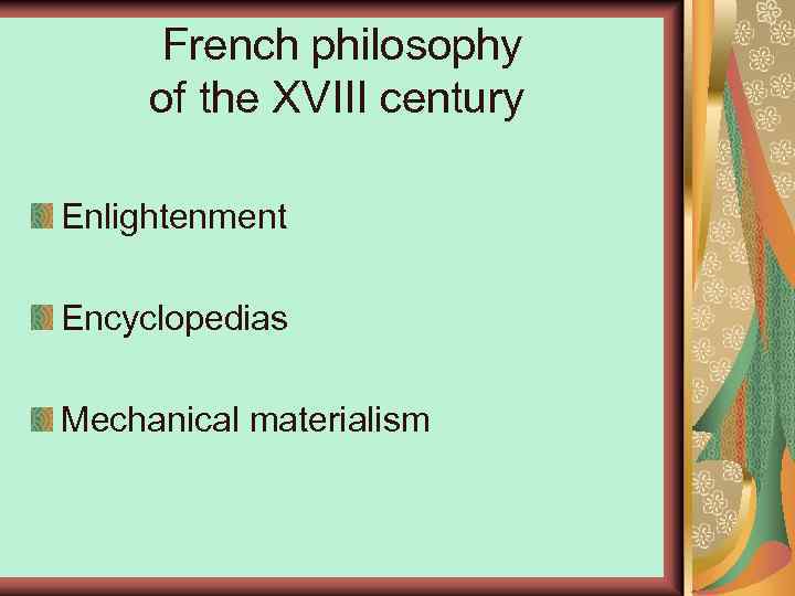 French philosophy of the XVIII century Enlightenment Encyclopedias Mechanical materialism 