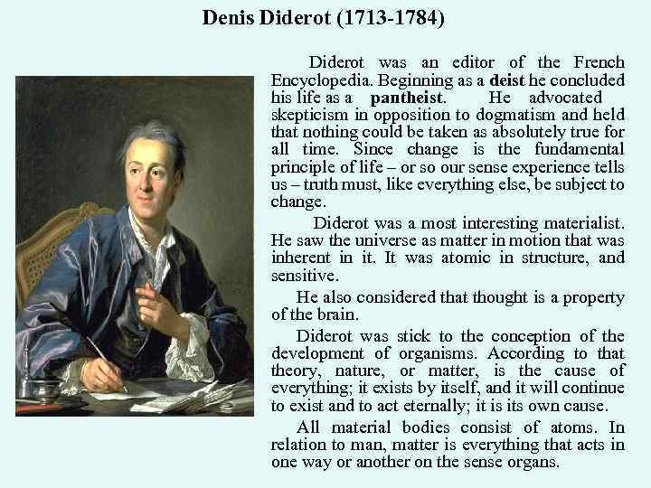 Denis Diderot (1713 -1784) Diderot was an editor of the French Encyclopedia. Beginning as