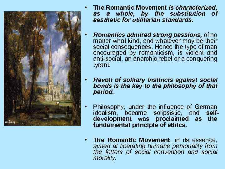  • The Romantic Movement is characterized, as a whole, by the substitution of