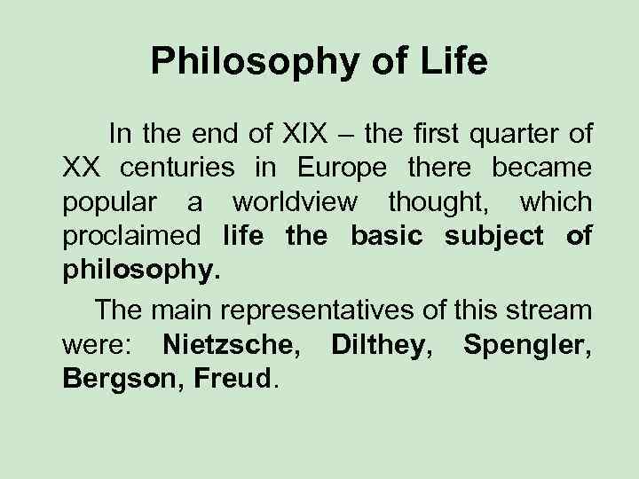 Philosophy of Life In the end of ХІХ – the first quarter of ХХ