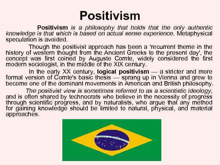 Positivism is a philosophy that holds that the only authentic knowledge is that which