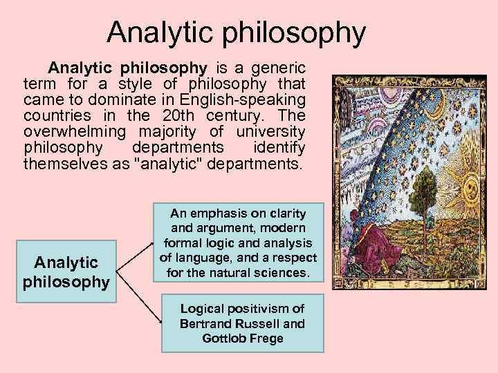 Analytic philosophy is a generic term for a style of philosophy that came to