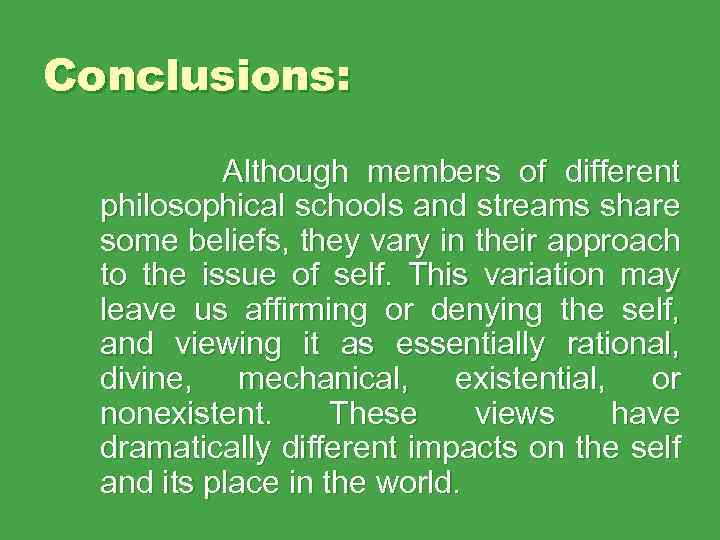 Conclusions: Although members of different philosophical schools and streams share some beliefs, they vary