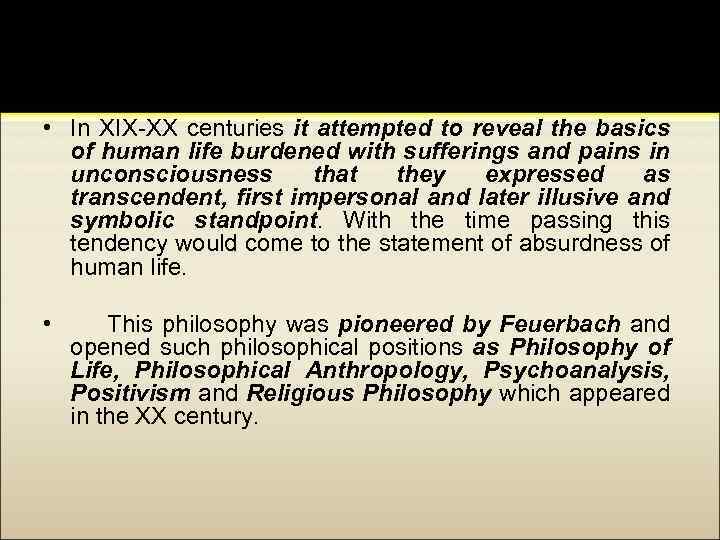 Non-classical Philosophy • In XIX-XX centuries it attempted to reveal the basics of human