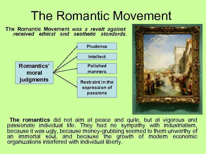 The Romantic Movement was a revolt against received ethical and aesthetic standards. Prudence Intellect