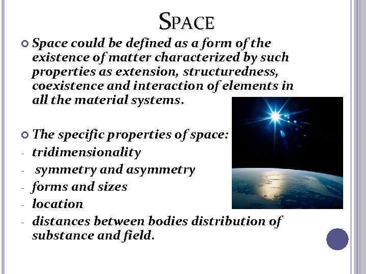  Space SPACE could be defined as a form of the existence of matter