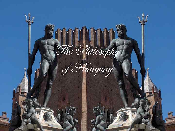 The Philosophy of Antiquity 