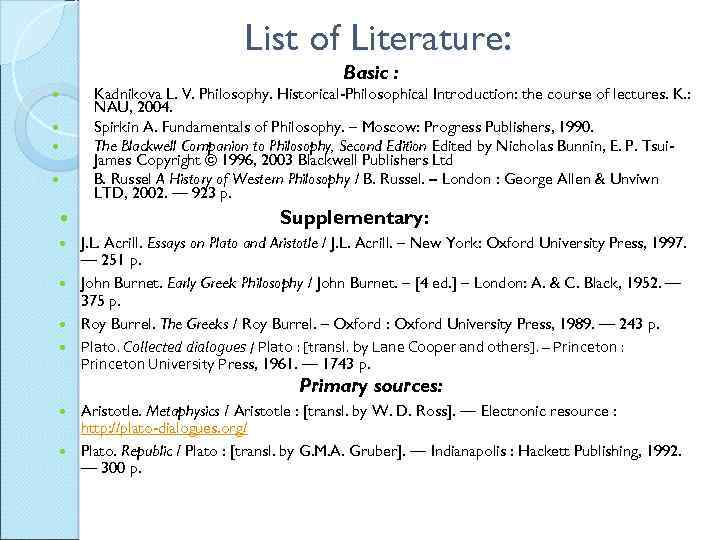 List of Literature: Basic : Kadnikova L. V. Philosophy. Historical-Philosophical Introduction: the course of