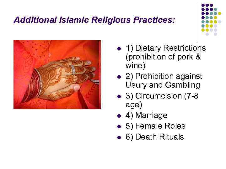 Additional Islamic Religious Practices: l l l 1) Dietary Restrictions (prohibition of pork &