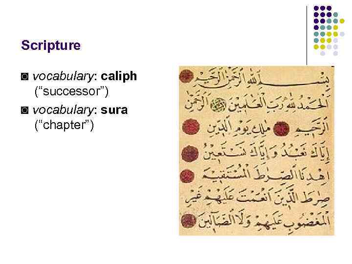 Scripture ◙ vocabulary: caliph (“successor”) ◙ vocabulary: sura (“chapter”) 