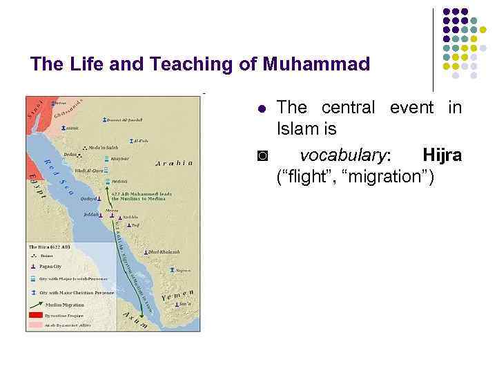 The Life and Teaching of Muhammad The central event in Islam is ◙ vocabulary: